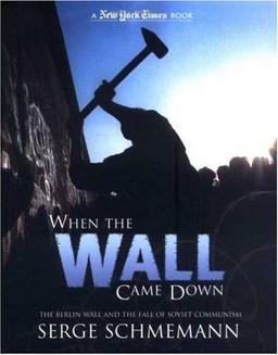 When the Wall Came Down: The Berlin Wall And the Fall of Communism