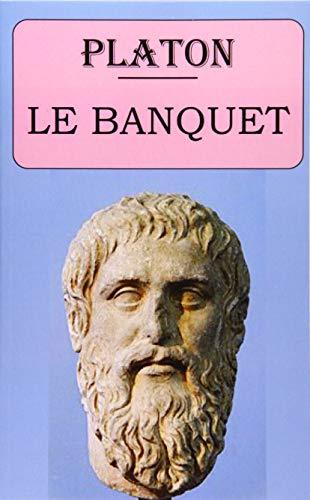 Le Banquet (Platon): édition intégrale et annotée