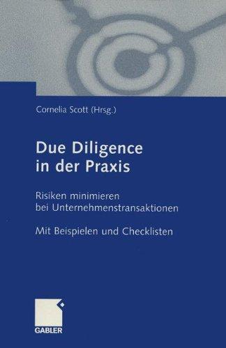 Due Diligence in der Praxis. Risiken minimieren bei Unternehmenstransaktionen. Mit Beispielen und Checklisten.