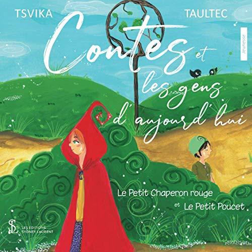 Contes et les gens d’aujourd’hui ; Le petit chaperon rouge et le petit poucet