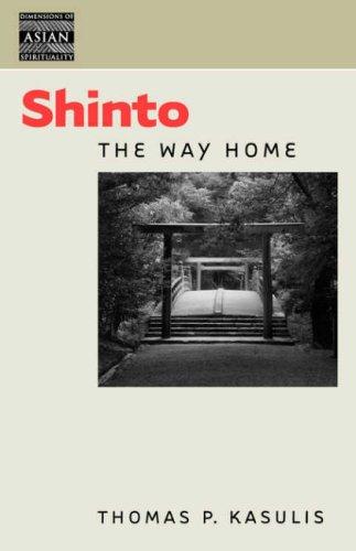 Kasulis: Shinto: The Way Home Pa (Dimensions of Asian Spirituality)