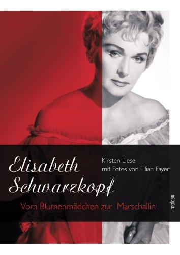 Elisabeth Schwarzkopf: Vom Blumenmädchen zur Marschallin