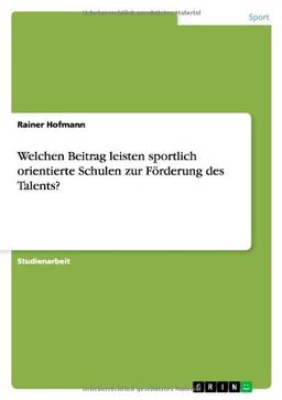 Welchen Beitrag leisten sportlich orientierte Schulen zur Förderung des Talents?