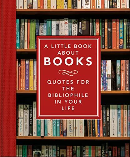 A Little Book of Books: Quotes for the Bibliophile in Your Life (Little Books of Literature, 6, Band 6)