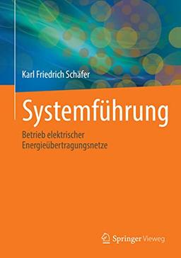 Systemführung: Betrieb elektrischer Energieübertragungsnetze