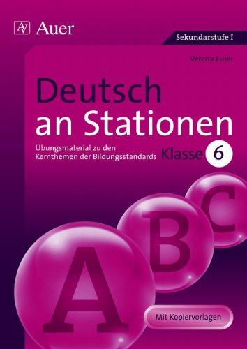 Deutsch an Stationen: Übungsmaterial zu den Kernthemen der Bildungsstandards. Klasse 6. Mit Kopiervorlagen