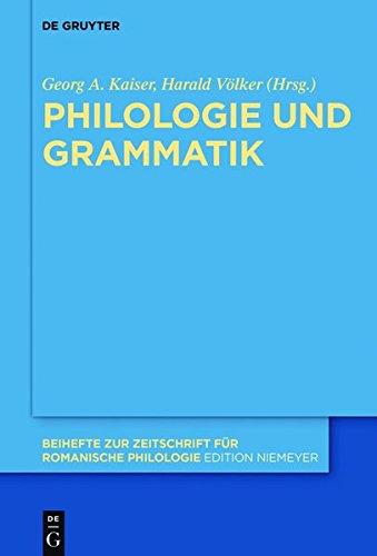 Philologie und Grammatik (Beihefte zur Zeitschrift für romanische Philologie, Band 415)