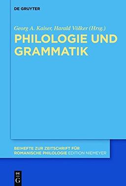 Philologie und Grammatik (Beihefte zur Zeitschrift für romanische Philologie, Band 415)