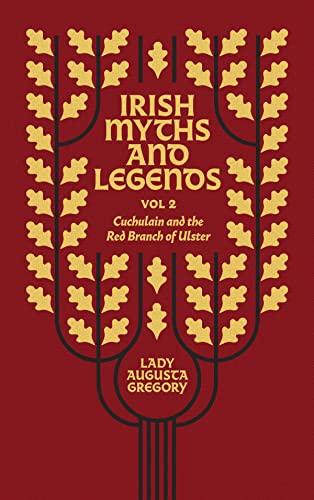 Irish Myths and Legends Vol 2: Cuchulain and the Red Branch of Ulster