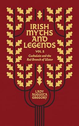 Irish Myths and Legends Vol 2: Cuchulain and the Red Branch of Ulster