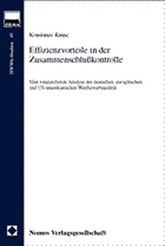 Effizienzvorteile in der Zusammenschlußkontrolle: Eine vergleichende Analyse der deutschen, europäischen und US-amerikanischen Wettbewerbspolitik (HWWA Studien)