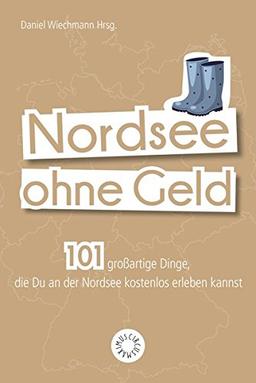 Sylt ohne Geld: 101 großartige Dinge, die Du an der Nordsee kostenlos erleben kannst