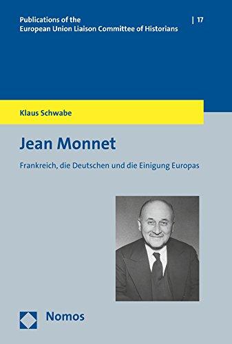 Jean Monnet: Frankreich, die Deutschen und die Einigung Europas (Veröffentlichungen der Historiker-Verbindungsgruppe bei der Kommission der EG)