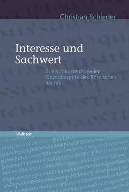 Interesse und Sachwert: Zur Konkurrenz zweier Grundbegriffe des Römischen Rechts