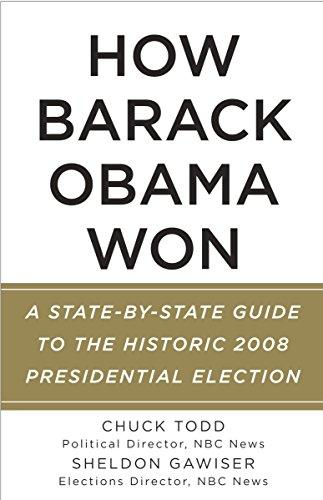 How Barack Obama Won: A State-by-State Guide to the Historic 2008 Presidential Election