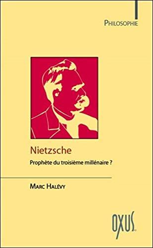 Nietzsche : prophète du troisième millénaire ?