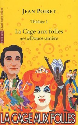 Théâtre. Vol. 1. La cage aux folles *** Douce-amère