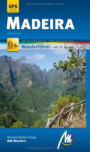 Madeira MM-Wandern: Wanderführer mit GPS gestützten Wanderungen