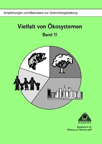 Vielfalt von Ökosystemen, Empfehlungen und Materialien zur Unterrichtsgestaltung. Teil II