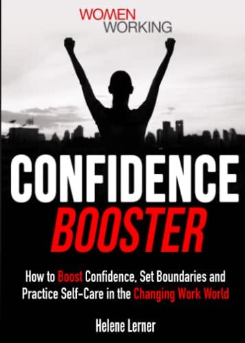 Confidence Booster: How to Boost Confidence, Set Boundaries and Practice Self-Care in the Changing Work World