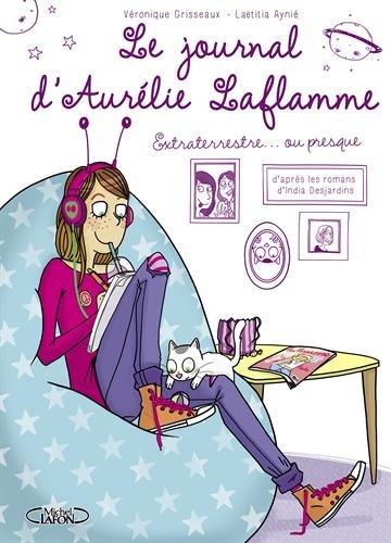 Le journal d'Aurélie Laflamme. Vol. 1. Extraterrestre... ou presque