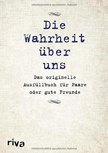 Die Wahrheit über uns: Das originelle Ausfüllbuch für Paare oder gute Freunde