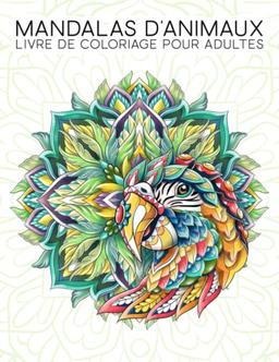 Livre de coloriage pour adultes: Mandalas d'animaux