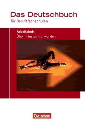 Das Deutschbuch für Berufsfachschulen - Allgemeine Ausgabe: Arbeitsheft mit Lösungen: Üben - testen - anwenden