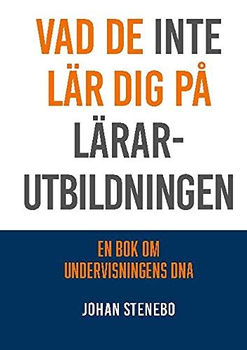 Vad de inte lär dig på Lärarutbildningen: En bok om Undervisningens DNA