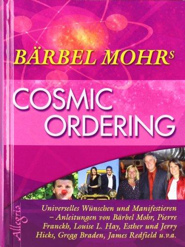 Cosmic Ordering: Universelles Wünschen und Manifestieren