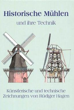 Historische Mühlen und ihre Technik. Künstlerische und technische Zeichnungen