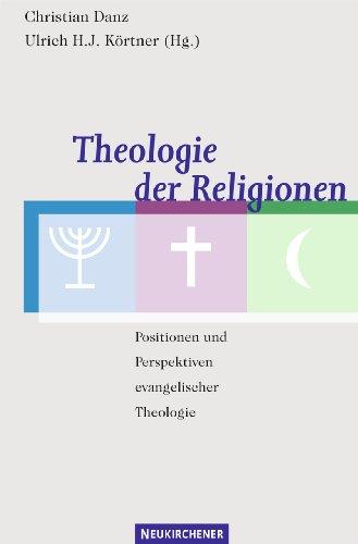 Theologie der Religionen. Positionen und Perspektiven evangelischer Theologie