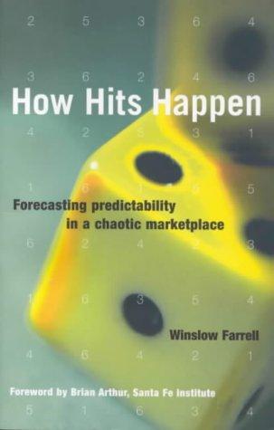 How Hits Happen: Forecasting Predictability in a Chaotic Marketplace (Business Essentials S.)