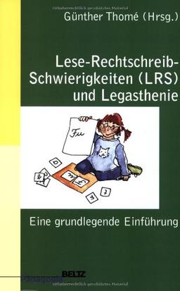 Lese-Rechtschreib-Schwierigkeiten (LRS) und Legasthenie: Eine grundlegende Einführung (Beltz Pädagogik)