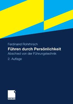 Führen durch Persönlichkeit: Abschied von der Führungstechnik (German Edition)