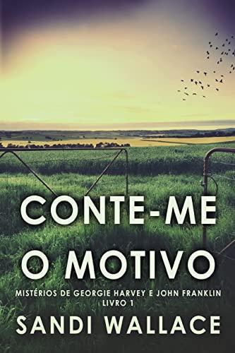 Conte-me O Motivo (Mistérios de Georgie Harvey E John Franklin, Band 1)