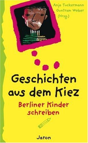 Geschichten aus dem Kiez. Berliner Kinder schreiben