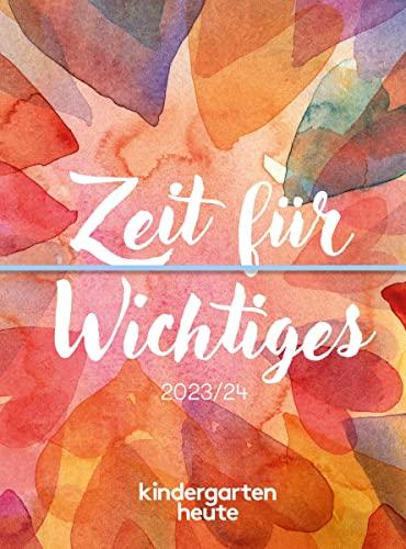 kindergarten heute kalender 2023/24: Zeit für Wichtiges