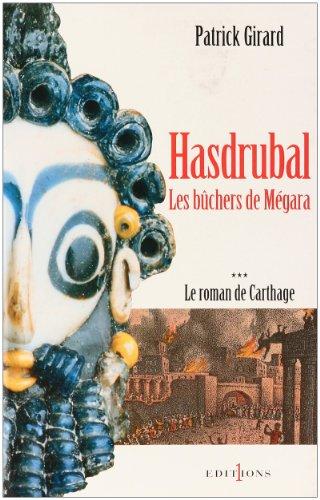 Le roman de Carthage. Vol. 3. Hasdrubal, les bûchers de Mégara