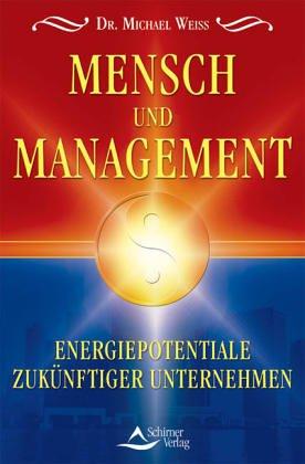 Mensch und Management: Energiepotentiale zukünftiger Unternehmen