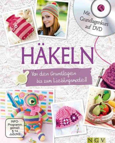 Häkeln - Mit Grundlagenkurs auf DVD: Von den Grundlagen bis zum Lieblingsmodell