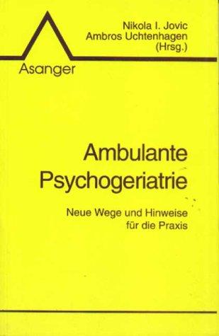 Ambulante Psychogeriatrie. Neue Wege und Hinweise für die Praxis