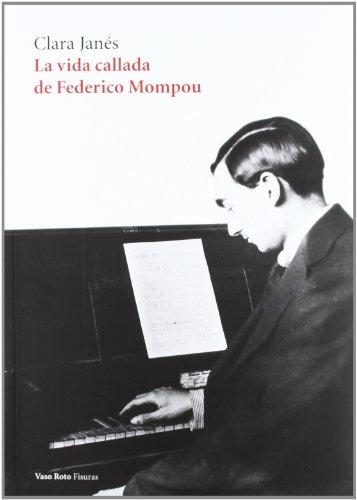 La vida callada de Federico Mompou (Fisuras, Band 8)