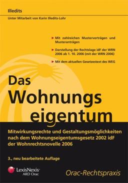 Das Wohnungseigentum: Mitwirkungsrechte und Gestaltungsmöglichkeiten nach der WRN 2006