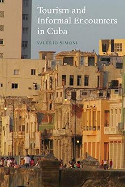 Tourism and Informal Encounters in Cuba (New Directions in Anthropology, 38)