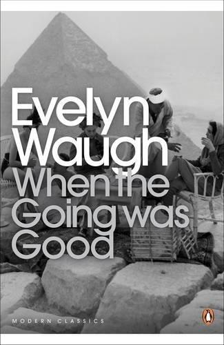 When the Going Was Good (Penguin Modern Classics)