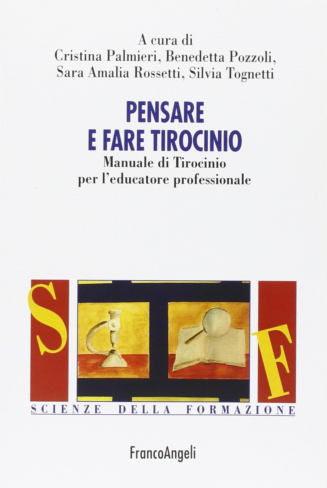 Pensare e fare tirocinio. Manuale di tirocinio per l'educatore professionale (Scienze della formazione. Manuali)