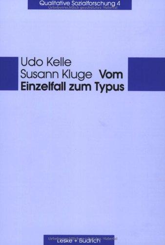 Vom Einzelfall zum Typus: Fallvergleich und Fallkontrastierung in der qualitativen Sozialforschung (Qualitative Sozialforschung)