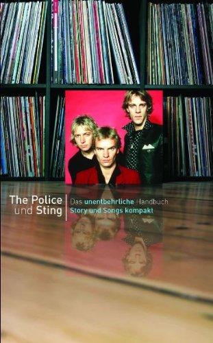 Story und Songs kompakt: The Police & Sting. Das unentbehrliche Handbuch