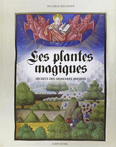 Les plantes magiques : secrets des grimoires anciens